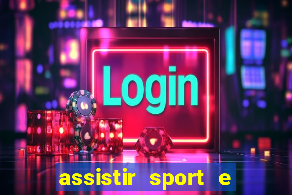 assistir sport e ponte preta